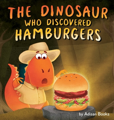 The Dinosaur Who Discovered Hamburgers by Adisan Books book cover