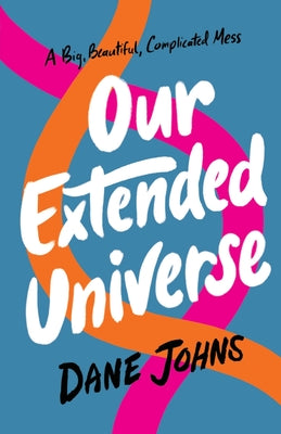 Our Extended Universe by Dane C. Johns book cover