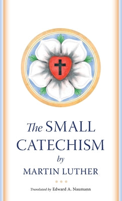 Book cover of The Small Catechism by Luther, Martin
