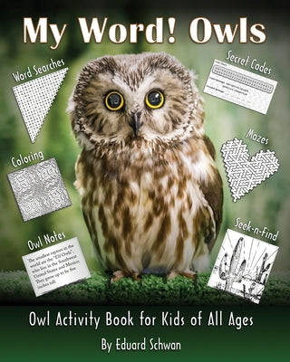 Book cover of My Word! Owls: Owl Activity Book for Kids of All Ages by Schwan, Eduard