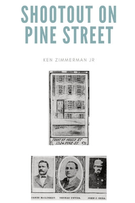 Book cover of Shootout on Pine Street: The Illinois Central Train Robbery and Aftermath by Zimmerman, Ken, Jr.