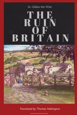 The Ruin of Britain by St Gildas the Wise book cover