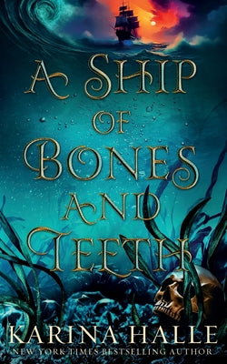 A Ship of Bones and Teeth by Halle, Karina book cover