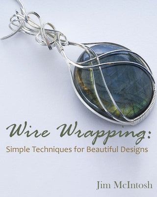 Book cover of Wire Wrapping: Simple Techniques for Beautiful Designs by McIntosh, Jim