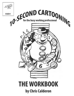 Book cover of 10-Second Cartooning For The Busy Working Professional by Calderon, Chris