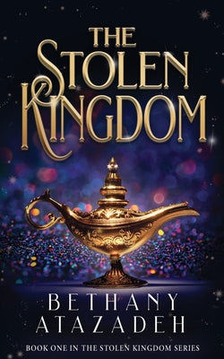 The Stolen Kingdom: An Aladdin Retelling by Bethany Atazadeh book cover