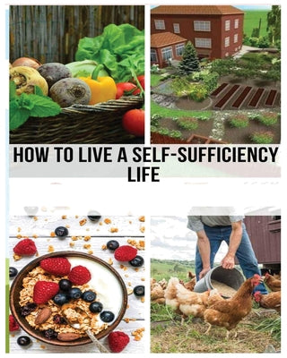 Book cover of Mastering the Self-Sufficient Life: A Comprehensive Guide by Barber, Timothy