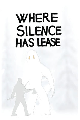 Book cover of Where Silence Has Lease: A Tabletop Roleplaying Game of Frontier Survival by Kimball, Tyler
