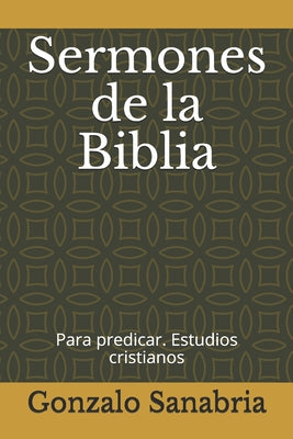 Sermones de la Biblia: para predicar. Estudios cristianos = by Gonzalo Sanabria book cover