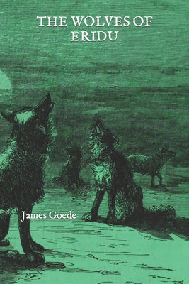 The Wolves of Eridu by James Goede book cover