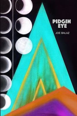 Pidgin Eye by Joe Balaz book cover