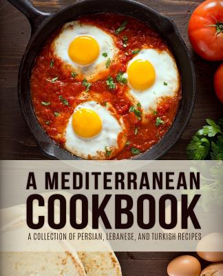 Book cover of A Mediterranean Cookbook: A Collection of Persian, Lebanese, and Turkish Recipes (4th Edition) by Press, Booksumo