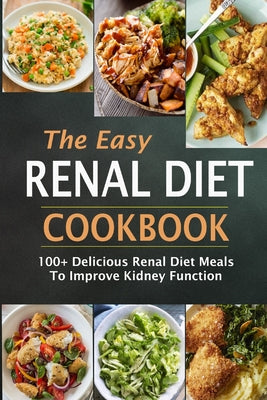 The Easy Renal Diet Cookbook: 100+ Delicious Renal Diet Meals To Improve Kidney Function by Jean Simmons book cover
