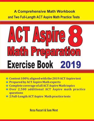 Book cover of ACT Aspire 8 Math Preparation Exercise Book: A Comprehensive Math Workbook and Two Full-Length ACT Aspire 8 Math Practice Tests by Mest, Sam