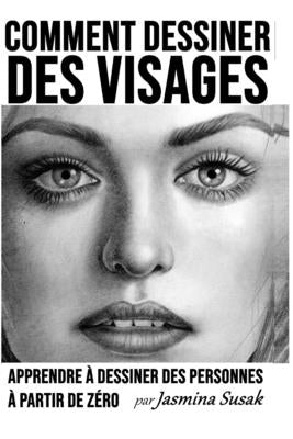 Book cover of Comment Dessiner des Visages: Apprendre by Susak, Jasmina