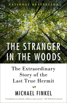 Book cover of The Stranger in the Woods: The Extraordinary Story of the Last True Hermit by Finkel, Michael