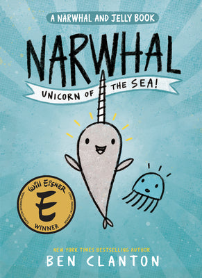 Book cover of Narwhal: Unicorn of the Sea! (a Narwhal and Jelly Book #1) by Clanton, Ben