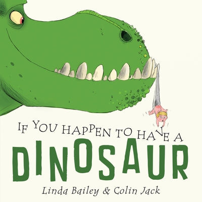 If You Happen to Have a Dinosaur by Linda Bailey book cover