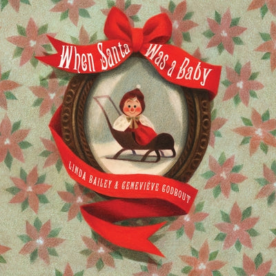 When Santa Was a Baby by Linda Bailey book cover