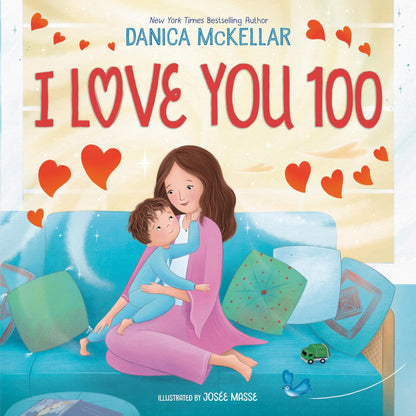 Book cover of I Love You 100: A Counting Book Full of Love by McKellar, Danica