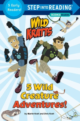 Book cover of 5 Wild Creature Adventures! (Wild Kratts) by Kratt, Chris
