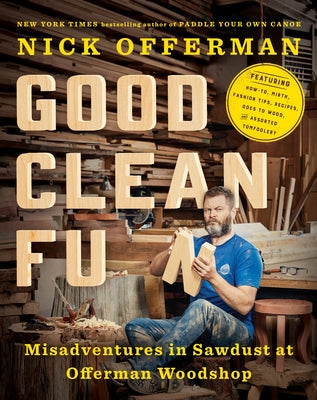 Good Clean Fun: Misadventures in Sawdust at Offerman Woodshop by Nick Offerman book cover