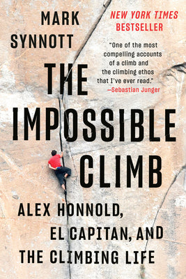 The Impossible Climb: Alex Honnold, El Capitan, and the Climbing Life by Mark Synnott book cover