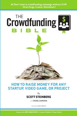 The Crowdfunding Bible: How to Raise Money for Any Startup, Video Game or Project by Scott Steinberg book cover