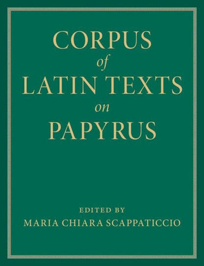 Book cover of Corpus of Latin Texts on Papyrus 6 Volume Hardback Set by Scappaticcio, Maria Chiara