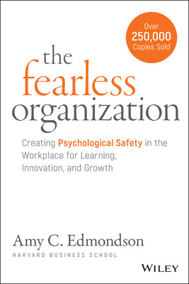 The Fearless Organization: Creating Psychological Safety in the Workplace for Learning, Innovation, and Growth by Edmondson, Amy C. book cover
