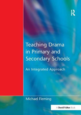Book cover of Teaching Drama in Primary and Secondary Schools by Fleming, Michael