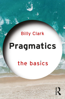 Pragmatics: The Basics by Billy Clark book cover