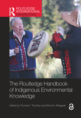 Book cover of The Routledge Handbook of Indigenous Environmental Knowledge by Thornton, Thomas F.