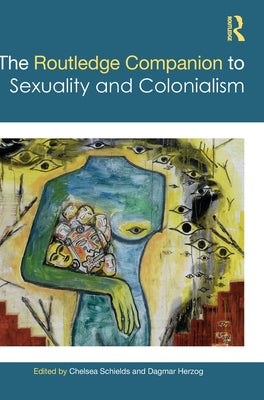 Book cover of The Routledge Companion to Sexuality and Colonialism by Schields, Chelsea