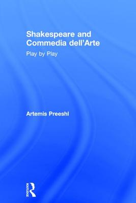 Book cover of Shakespeare and Commedia dell'Arte: Play by Play by Preeshl, Artemis