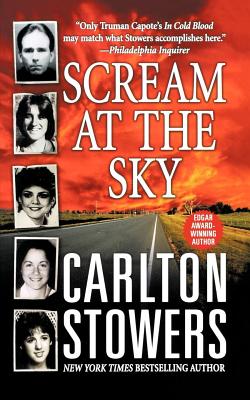 Book cover of Scream at the Sky: Five Texas Murders and One Man's Crusade for Justice by Stowers, Carlton