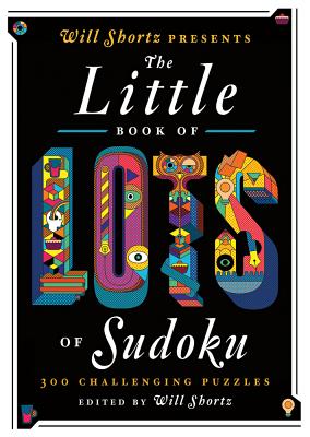 Will Shortz Presents the Little Book of Lots of Sudoku: 200 Easy to Hard Puzzles by Shortz, Will book cover
