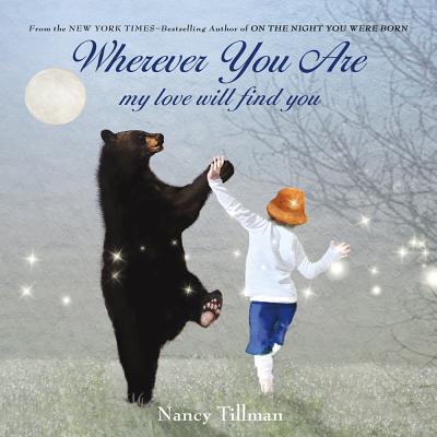 Book cover of Wherever You Are: My Love Will Find You by Tillman, Nancy