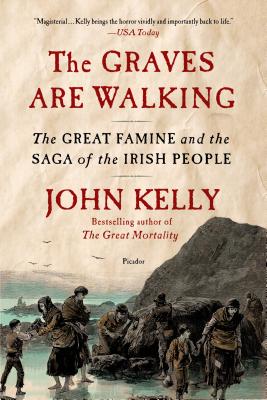 The Graves Are Walking: The Great Famine and the Saga of the Irish People by John Kelly book cover