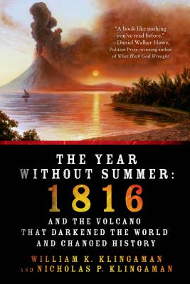 The Year Without Summer: 1816 and the Volcano That Darkened the World and Changed History by William K. Klingaman book cover