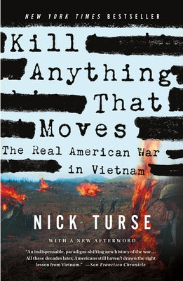 Kill Anything That Moves: The Real American War in Vietnam by Nick Turse book cover