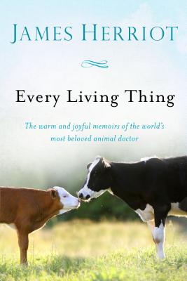 Every Living Thing: The Warm and Joyful Memoirs of the World's Most Beloved Animal Doctor by James Herriot book cover