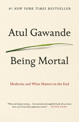 Book cover of Being Mortal: Medicine and What Matters in the End by Gawande, Atul