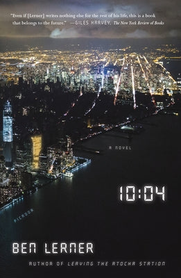10:04: A Novel by Ben Lerner book cover