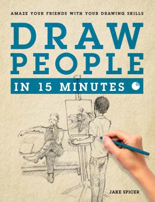 Book cover of Draw People in 15 Minutes by Spicer, Jake