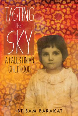 Book cover of Tasting the Sky: A Palestinian Childhood by Barakat, Ibtisam