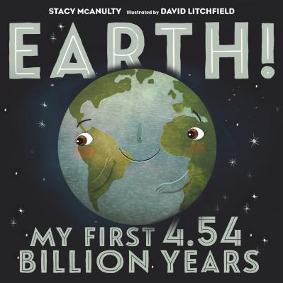 Earth! My First 4.54 Billion Years by McAnulty, Stacy book cover