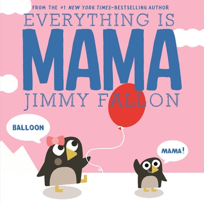 Book cover of Everything Is Mama by Fallon, Jimmy