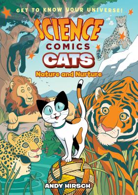 Book cover of Science Comics: Cats: Nature and Nurture by Hirsch, Andy