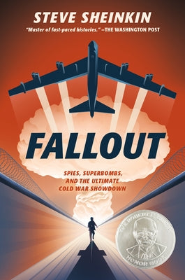 Fallout: Spies, Superbombs, and the Ultimate Cold War Showdown by Steve Sheinkin book cover